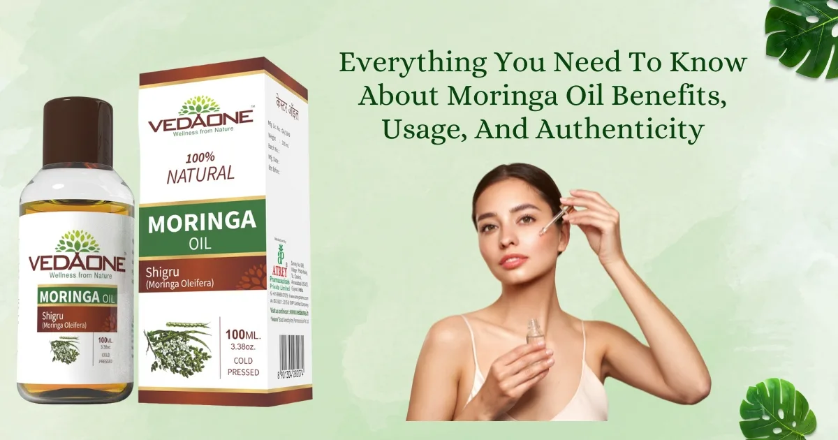 Everything You Need To Know About Moringa Oil Benefits, Usage, And Authenticity