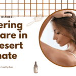 Dubai Hair Diaries: How to do hair care in dubai desert climate