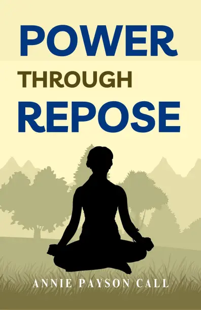 Power through Repose by Annie Payson Call